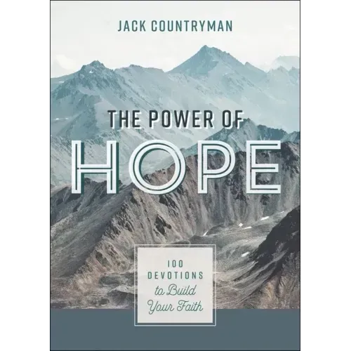 The Power of Hope: 100 Devotions to Build Your Faith