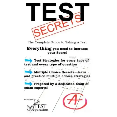 Test Secrets - The Complete Guide to Taking a Test