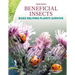 Beneficial Insects: Bugs Helping Plants Survive: Bugs Helping Plants Survive