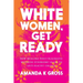 White Women, Get Ready: How Healing Post-Traumatic Mistress Syndrome Leads to Anti-Racist Change