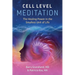Cell Level Meditation: The Healing Power in the Smallest Unit of Life