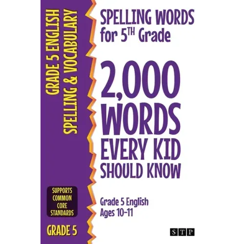 Spelling Words for 5th Grade: 2,000 Words Every Kid Should Know (Grade 5 English Ages 10-11)