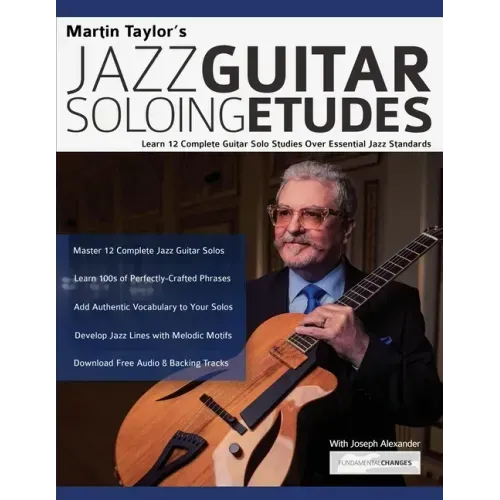 Martin Taylor's Jazz Guitar Soloing Etudes: Learn 12 Complete Guitar Solo Studies Over Essential Jazz Standards