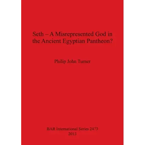 Seth - A Misrepresented God in the Ancient Egyptian Pantheon?