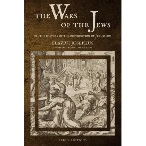 The Wars of the Jews: Or, The History of the Destruction of Jerusalem (LARGE PRINT EDITION)