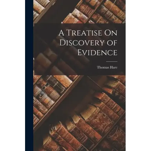 A Treatise On Discovery of Evidence