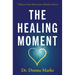The Healing Moment: 7 Paths to Turn Messes Into Miracles of Love