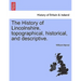 The History of Lincolnshire, Topographical, Historical, and Descriptive.