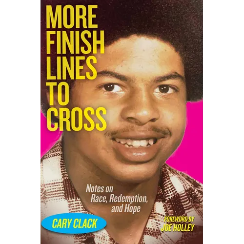 More Finish Lines to Cross: Notes on Race, Redemption, and Hope