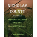 Nicholas County, Kentucky Property Tax Lists, 1800-1811: With indexes to Deed Books A and B (2), and C