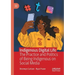 Indigenous Digital Life: The Practice and Politics of Being Indigenous on Social Media