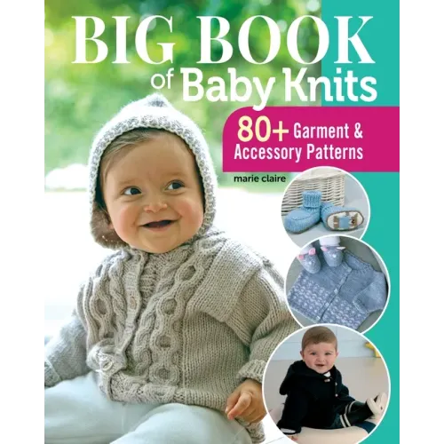 Big Book of Baby Knits: 80+ Garment and Accessory Patterns
