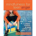 Mindfulness for Teen Anger: A Workbook to Overcome Anger and Aggression Using MBSR and DBT Skills