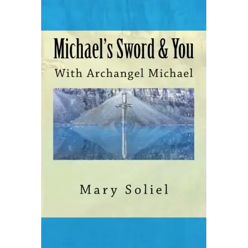Michael's Sword & You: With Archangel Michael