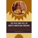 The Rise and Fall of North American Indians: From Prehistory through Geronimo