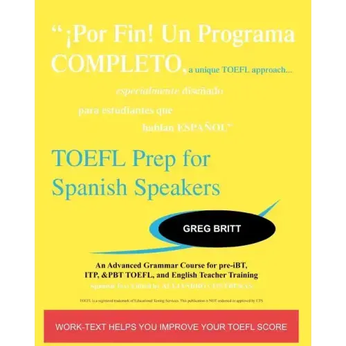 TOEFL Prep for Spanish Speakers: An Advanced Grammar Course for pre-iBT, ITP, & PBT TOEFL and English Teacher Training