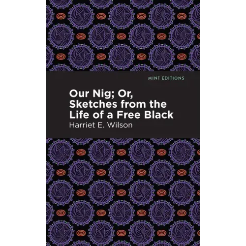 Our Nig; Or, Sketches from the Life of a Free Black