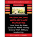 Passive Income With Affiliate Marketing: Your Step-By-Step Guide To Make Money Online With Affiliate Marketing