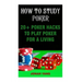 How To Study Poker: 20+ Poker Hacks To Play Poker For A Living