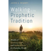 Walking in the Prophetic Tradition: Models of Speaking Truth and Acting in Love for Everyday People