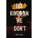 The Kingdom We Don't