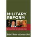 Military Reform: An Uneven History and an Uncertain Future