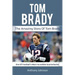 Tom Brady: The amazing story of Tom Brady - one of football's most incredible quarterbacks!