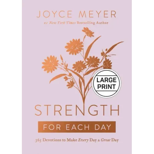 Strength for Each Day: 365 Devotions to Make Every Day a Great Day