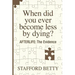 When Did You Ever Become Less By Dying? AFTERLIFE: The Evidence