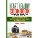 Heart Healthy Cookbook for Two: Simple Low Sodium & Low Fat Recipes to Cook Heart Healthy Recipes in 30 Minutes or Less