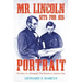 Mr. Lincoln Sits for His Portrait: The Story of a Photograph That Became an American Icon