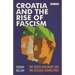 Croatia and the Rise of Fascism: The Youth Movement and the Ustasha During WWII