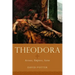 Theodora: Actress, Empress, Saint