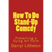 How To Do Stand-Up Comedy: Preserving a Dying Art Form