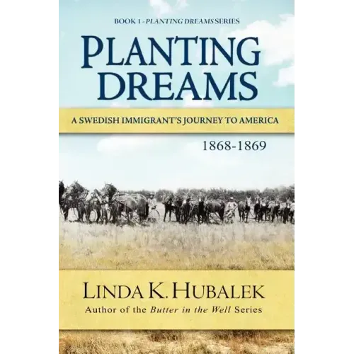 Planting Dreams: A Swedish Immigrant's Journey to America (Planting Dreams Series)