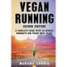 VEGAN RUNNING SECOND EDiTION: A COMPLETE GUIDE WiTH 100 RUNNER WORKOUTS AND VEGAN MEAL PLANS