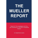 The Mueller Report: Report On The Investigation Into Russian Interference In The 2016 Presidential Election