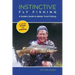Instinctive Fly Fishing: A Guide's Guide To Better Trout Fishing