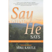 Say What He Says: Releasing the Supernatural Power of Heaven Through Words