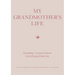 My Grandmother's Life: Grandma, I Want to Know Everything about You - Give to Your Grandmother to Fill in with Her Memories and Return to You as a Kee