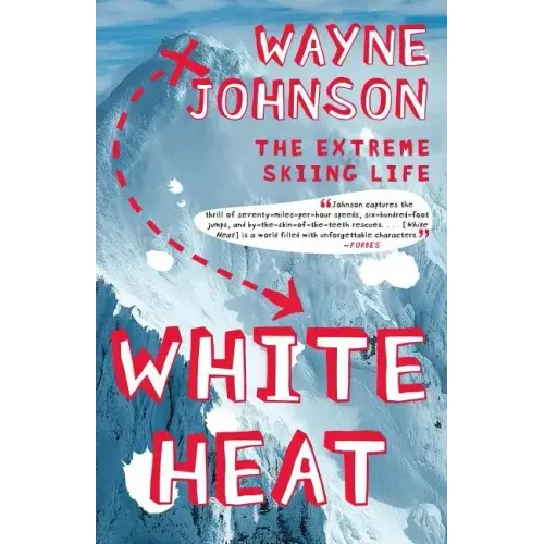 White Heat: The Extreme Skiing Life
