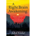 A Right Brain Awakening: What Grief Taught a Heartbroken Engineer