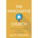 The Innovative Church: How Leaders and Their Congregations Can Adapt in an Ever-Changing World