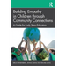 Building Empathy in Children Through Community Connections: A Guide for Early Years Educators