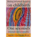 Making informed decisions on childbirth: One scientist's international perspective