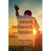 Saved, Delivered, and Healed: Introducing a Pentecostal Theology of Salvation