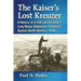 The Kaiser's Lost Kreuzer: A History of U-156 and Germany's Long-Range Submarine Campaign Against North America, 1918
