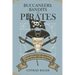 Buccaneers, Bandits, and Pirates: A History of Bravado and Banditry on the High Seas-From Past to Present