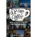 52 Cups of Coffee: Inspiring and insightful stories for navigating life's uncertainties
