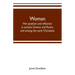 Woman; her position and influence in ancient Greece and Rome, and among the early Christians